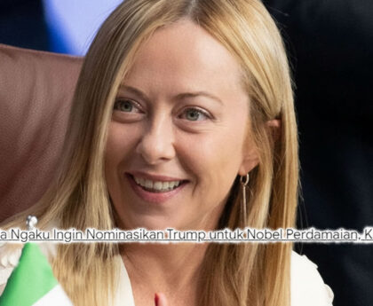 Nobel Perdamaian untuk Trump? Pernyataan Mengejutkan PM Italia dan Diplomasi Global yang Bergejolak