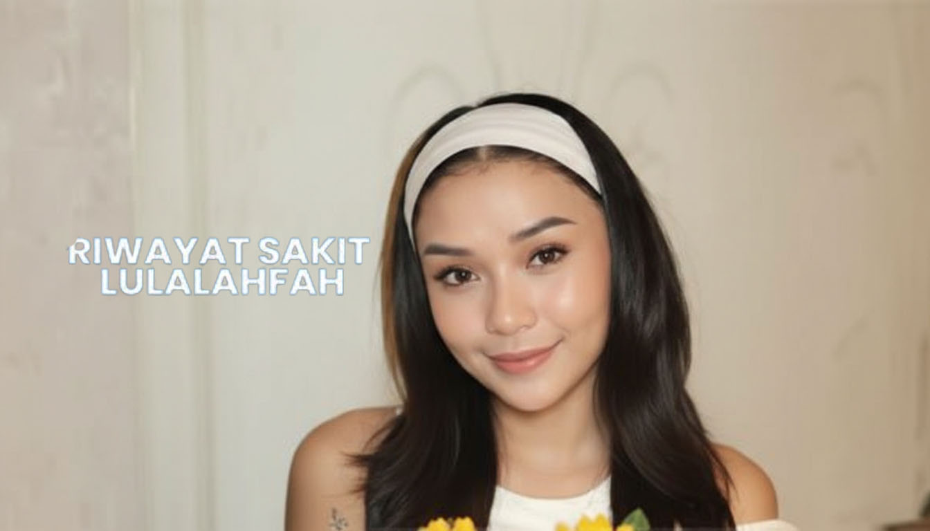 Riwayat Penyakit Lula Lahfah Sebelum Meninggal: Perjalanan Kesehatan yang Berujung Tragis