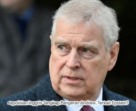 Bersejarah! Pangeran Andrew Ditangkap Polisi Inggris atas Skandal Epstein, Terancam Bui Seumur Hidup