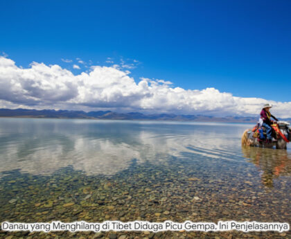 Danau yang Menghilang DiTibet "Membangunkan" Sesar Purba, Ilmuwan Ungkap Kaitannya dengan Gempa Besar