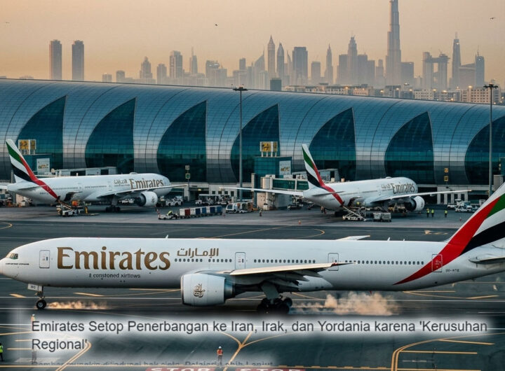 Kiamat Penerbangan DiTimur Tengah! Emirates Hentikan Semua Operasi, Wilayah Udara Ditutup Total