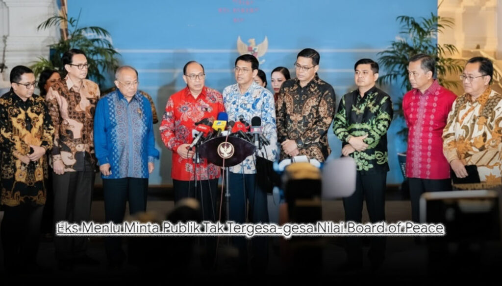 Menimbang dengan Bijak: Mengapa Eks Menlu Minta Publik Tidak Tergesa-gesa Nilai Board of Peace?